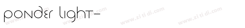 Ponder Light字体转换 Ponder Light字体转换